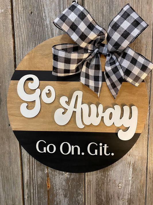 Go Away Go on Git Sassy Door Hanger | Funny Front Door sign | Silly Office Sign | Hanging Front Door Sign | Round Porch Sign